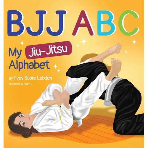 Bjj ABC: My Jiu-Jitsu Alphabet - Hardcover