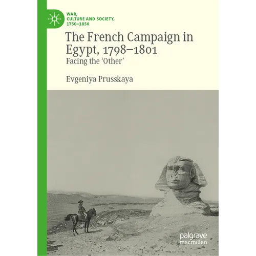 The French Campaign in Egypt, 1798-1801: Facing the 'Other' - Hardcover