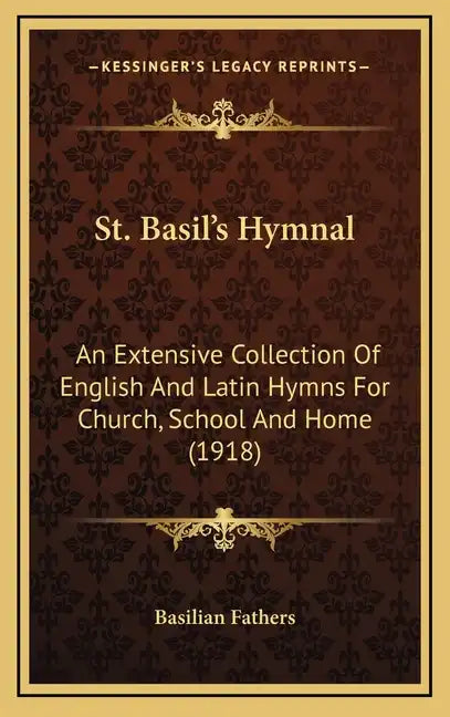 St. Basil's Hymnal: An Extensive Collection of English and Latin Hymns for Church, School and Home (1918) - Hardcover