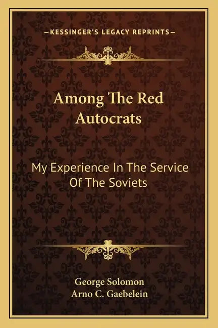 Among the Red Autocrats: My Experience in the Service of the Soviets - Paperback