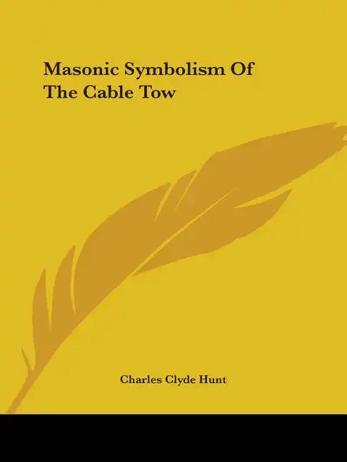 Masonic Symbolism Of The Cable Tow - Paperback