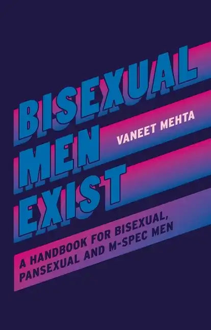 Bisexual Men Exist: A Handbook for Bisexual, Pansexual and M-Spec Men - Paperback