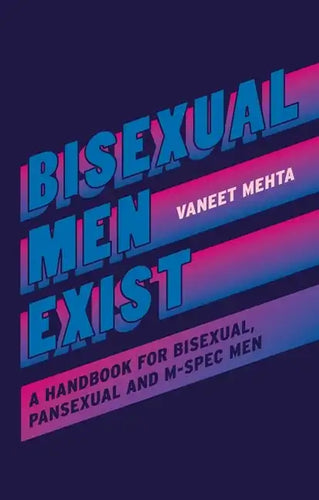 Bisexual Men Exist: A Handbook for Bisexual, Pansexual and M-Spec Men - Paperback