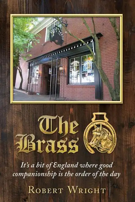 The Brass: It's a bit of England where good companionship is the order of the day - Paperback