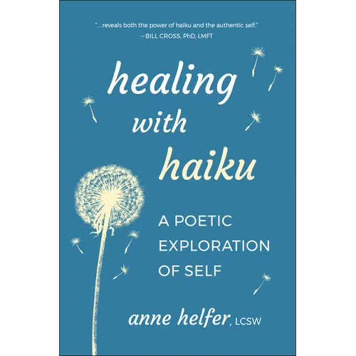 Healing with Haiku: A Poetic Exploration of Self - Paperback
