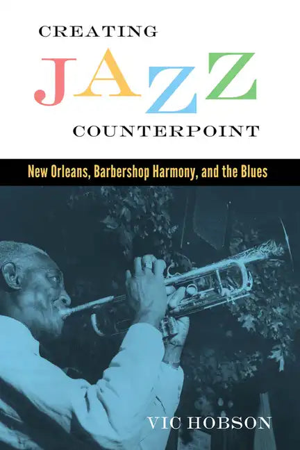 Creating Jazz Counterpoint: New Orleans, Barbershop Harmony, and the Blues - Paperback