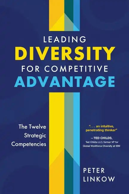 Leading Diversity for Competitive Advantage: The Twelve Strategic Competencies - Paperback
