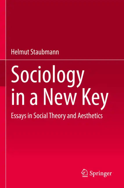 Sociology in a New Key: Essays in Social Theory and Aesthetics - Paperback