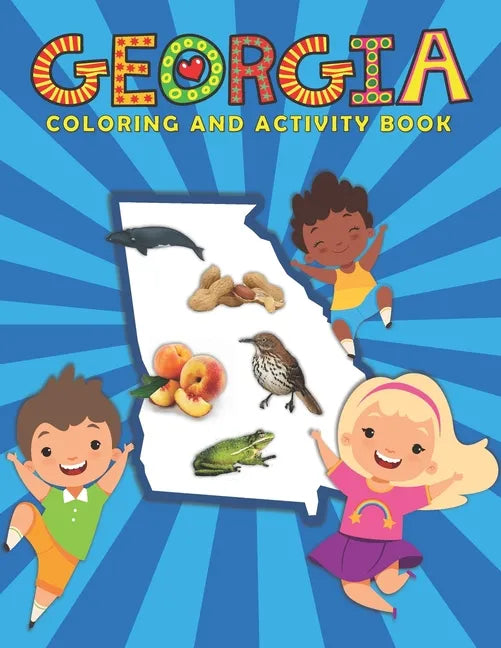 Georgia Coloring and Activity Book: A Fun and Educational GA Gift Book for Kids and Kids at Heart - Paperback