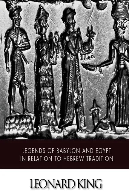 Legends of Babylon and Egypt in Relation to Hebrew Tradition - Paperback