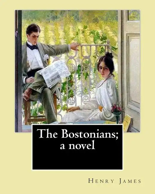 The Bostonians; a novel. By: Henry James: Novel (World's classic's) - Paperback