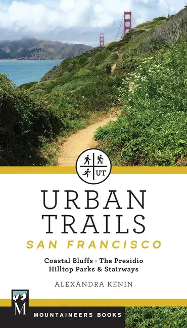 Urban Trails: San Francisco: Coastal Bluffs/ The Presidio/ Hilltop Parks & Stairways - Paperback