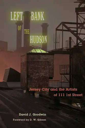 Left Bank of the Hudson: Jersey City and the Artists of 111 1st Street - Paperback