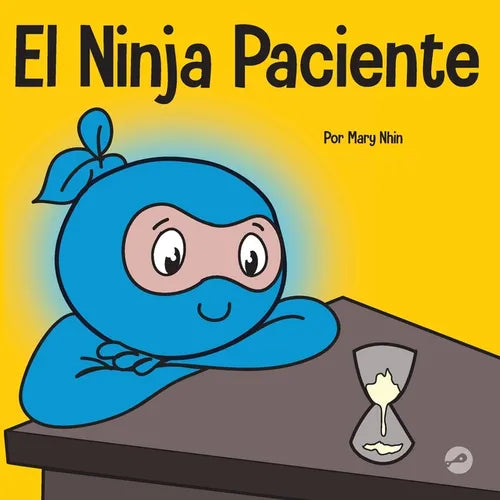 El Ninja Paciente: Un libro para niños sobre el desarrollo de la paciencia y la gratificación retrasada - Paperback