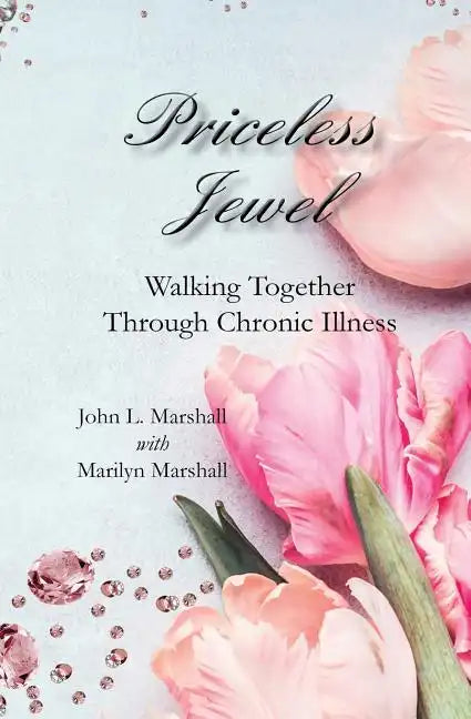 Priceless Jewel: Walking Together Through Chronic Illness - Paperback