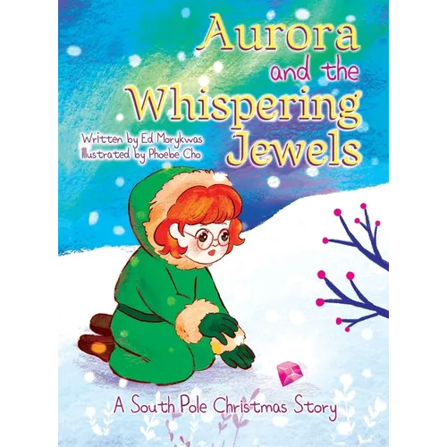 Aurora and the Whispering Jewels: A South Pole Christmas Story - Hardcover