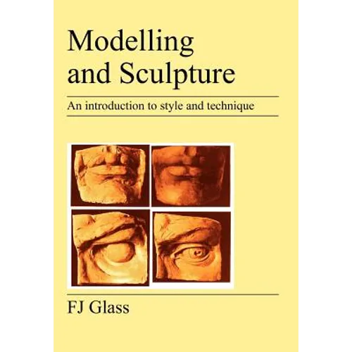 Modelling and Sculpture: An Introduction to Style and Technique - Paperback