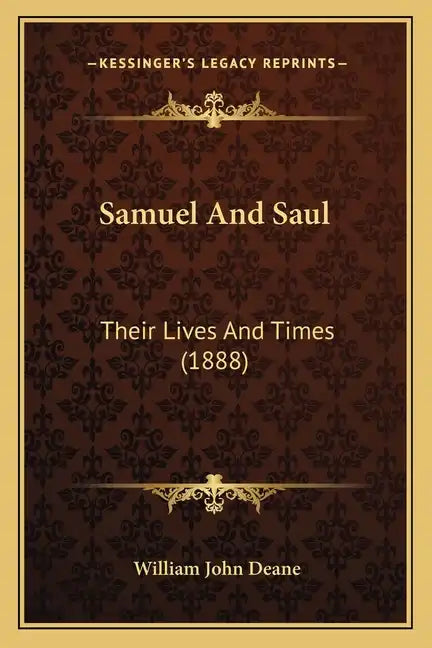 Samuel And Saul: Their Lives And Times (1888) - Paperback