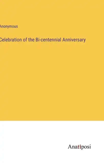 Celebration of the Bi-centennial Anniversary - Hardcover