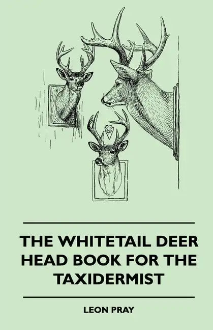 The Whitetail Deer Head Book for the Taxidermist - Hardcover