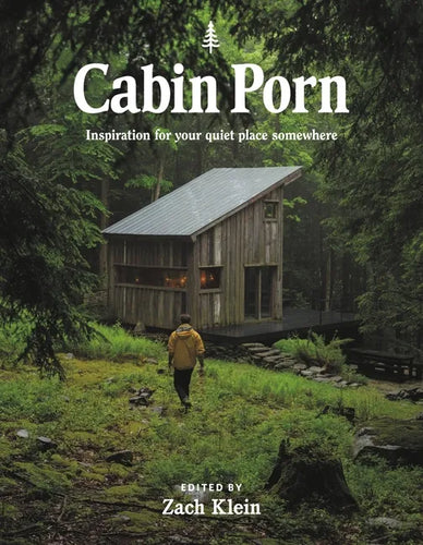 Cabin Porn: Inspiration for Your Quiet Place Somewhere - Paperback