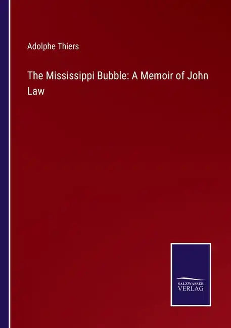 The Mississippi Bubble: A Memoir of John Law - Paperback