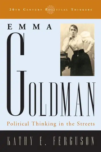 Emma Goldman: Political Thinking in the Streets - Paperback