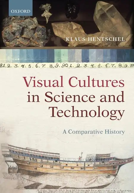 Visual Cultures in Science and Technology: A Comparative History - Paperback