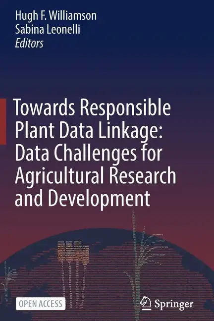 Towards Responsible Plant Data Linkage: Data Challenges for Agricultural Research and Development - Paperback