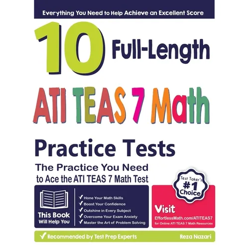 10 Full Length ATI TEAS 7 Math Practice Tests: The Practice You Need to Ace the ATI TEAS 7 Math Test - Paperback
