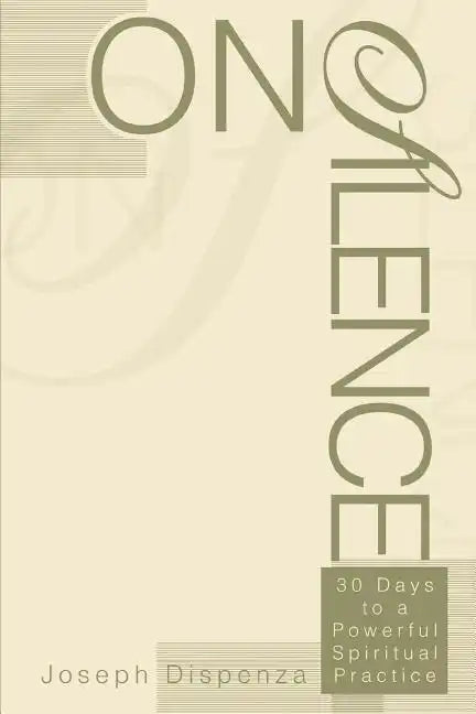 On Silence: 30 Days to a Powerful Spiritual Practice - Paperback