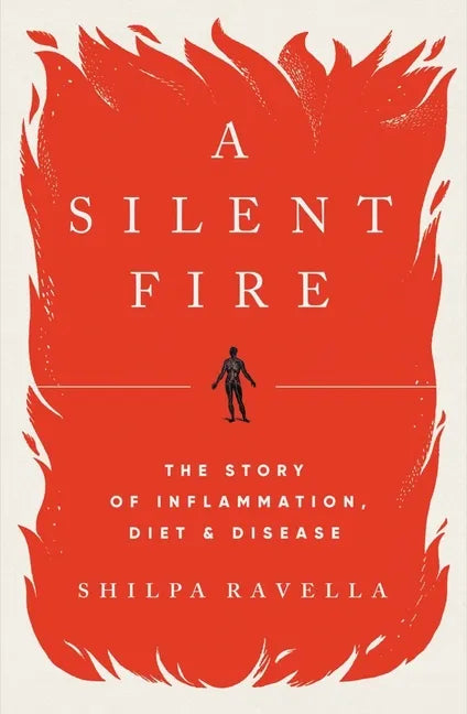 A Silent Fire: The Story of Inflammation, Diet, and Disease - Hardcover