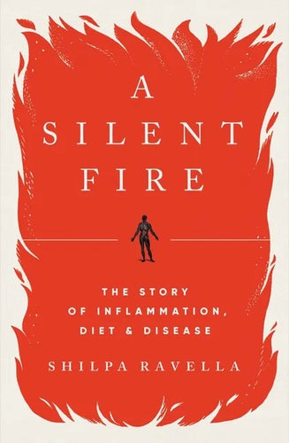 A Silent Fire: The Story of Inflammation, Diet, and Disease - Hardcover