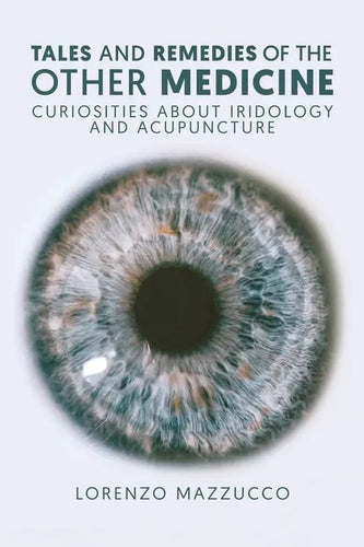 Stories of the Other Medicine: Curiosities About Iridology and Acupuncture - Paperback