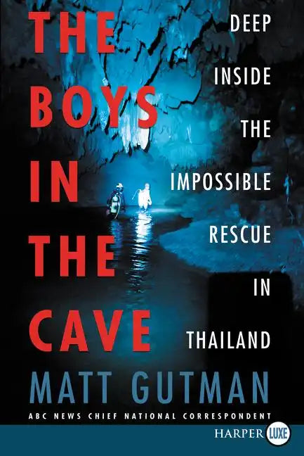 The Boys in the Cave: Deep Inside the Impossible Rescue in Thailand - Paperback