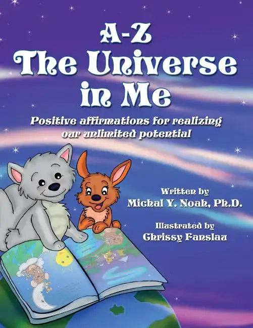 A-Z - The Universe in Me positive affirmations for realizing our unlimited potential: Multi-Award-Winning Book and Recipient of the International Impa - Paperback