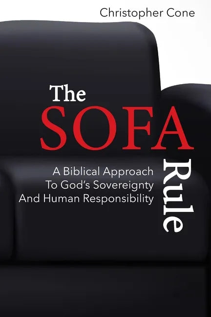 The Sofa Rule: A Biblical Approach to God's Sovereignty and Human Responsibility - Paperback