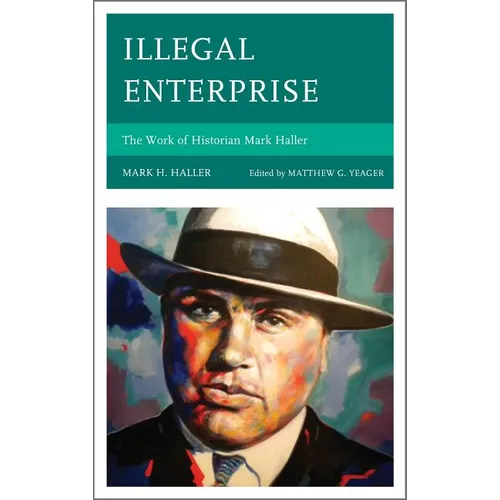 Illegal Enterprise: The Work of Historian Mark Haller - Paperback