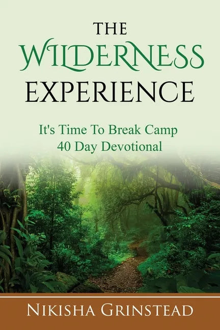 The Wilderness Experience It's Time To Break Camp 40 Day Devotional - Paperback
