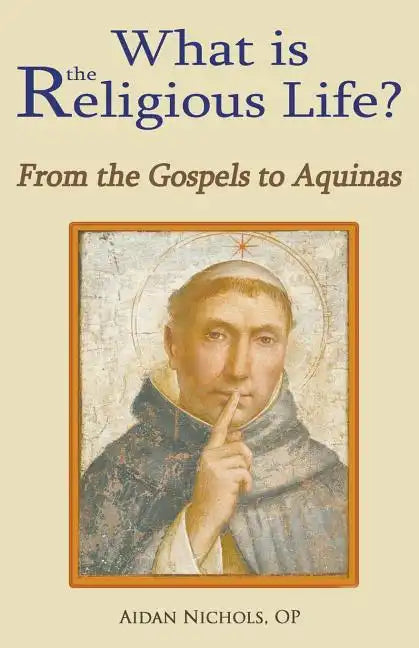 What Is the Religious Life? from the Gospels to Aquinas - Paperback