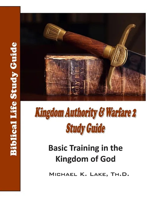 Kingdom Authority and Warfare 2 Study Guide: Basic Training in the Kingdom of God - Paperback