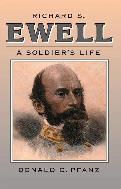 Richard S. Ewell: A Soldier's Life - Paperback