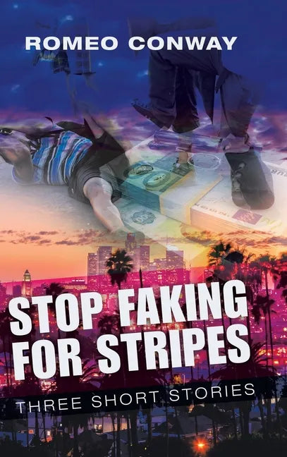 Stop Faking for Stripes: Three Short Stories - Hardcover