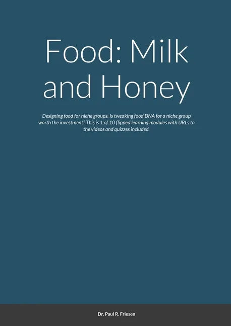 Food: Milk and Honey: Designing food for niche groups. Is tweaking food DNA for a niche group worth the investment? This is - Paperback