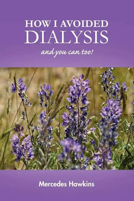 How I Avoided Dialysis: and you can too! - Paperback