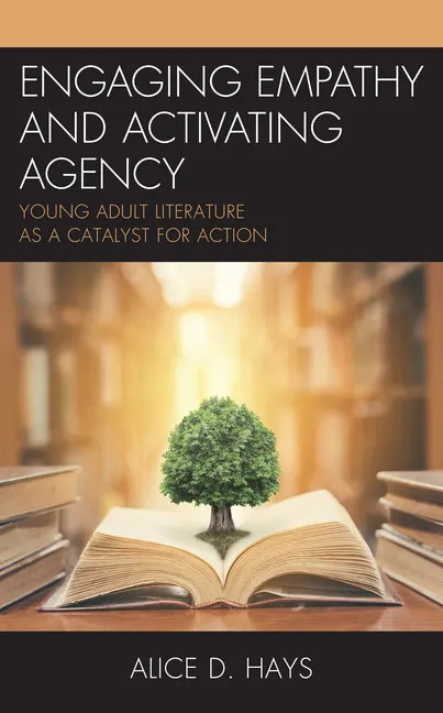 Engaging Empathy and Activating Agency: Young Adult Literature as a Catalyst for Action - Paperback
