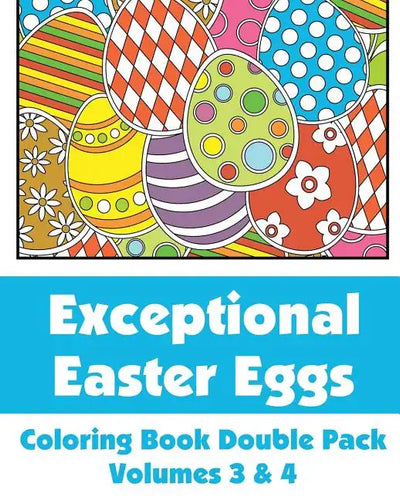 Exceptional Easter Eggs Coloring Book Double Pack (Volumes 3 & 4) - Paperback