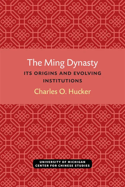 The Ming Dynasty: Its Origins and Evolving Institutions - Paperback