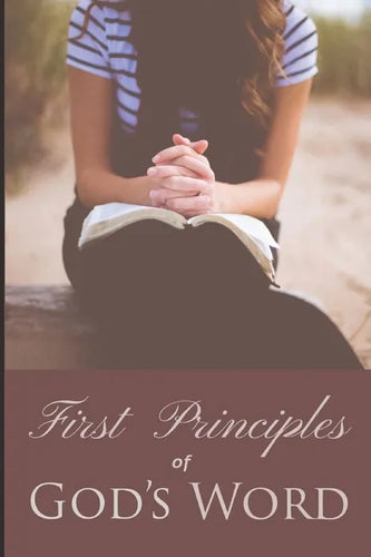 First Principles of God's Word - Paperback