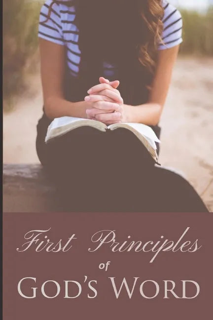 First Principles of God's Word - Paperback